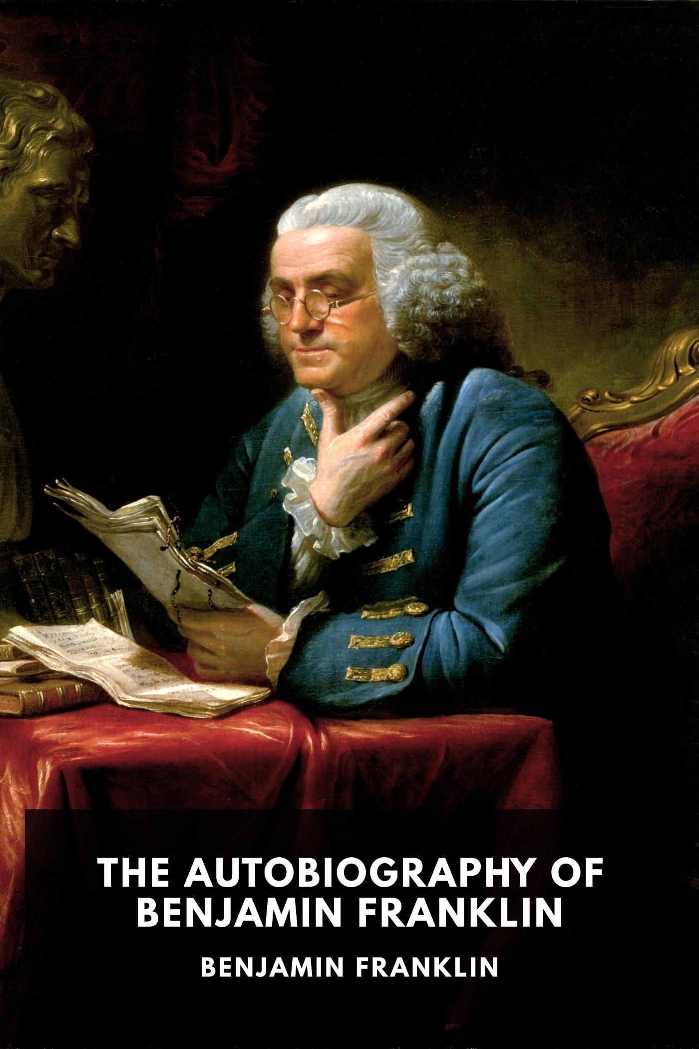 The Autobiography of Benjamin Franklin