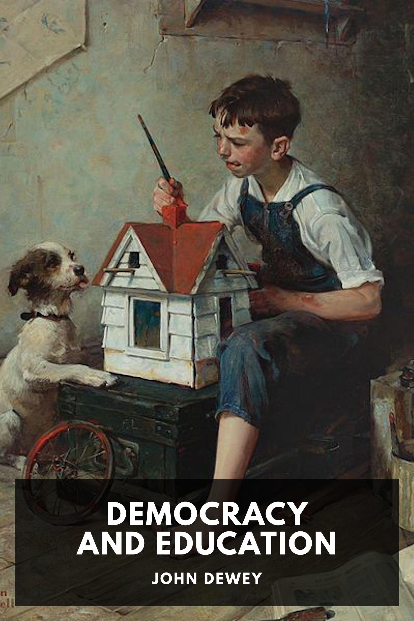 Democracy and Education: An Introduction to the Philosophy of Education